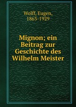 Mignon; ein Beitrag zur Geschichte des Wilhelm Meister