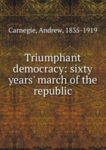 Triumphant democracy: sixty years` march of the republic