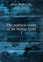 The poetical works of Sir Walter Scott. 1