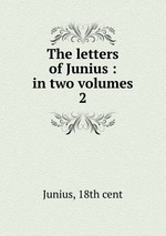 The letters of Junius : in two volumes. 2
