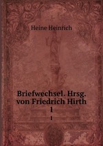 Briefwechsel. Hrsg. von Friedrich Hirth. 1