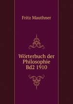 Wrterbuch der Philosophie Bd2 1910