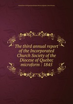 The third annual report of the Incorporated Church Society of the Diocese of Quebec microform : 1845