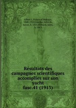 Rsultats des campagnes scientifiques accomplies sur son yacht. fasc.41 (1913)