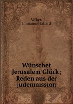 Wnschet Jerusalem Glck; Reden aus der Judenmission