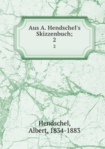 Aus A. Hendschel`s Skizzenbuch;. 2