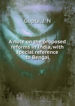 A note on the proposed reforms in India, with special reference to Bengal