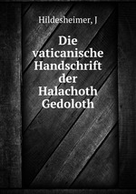 Die vaticanische Handschrift der Halachoth Gedoloth