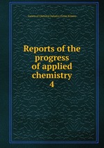 Reports of the progress of applied chemistry. 4