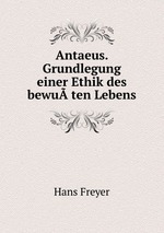 Antaeus. Grundlegung einer Ethik des bewuten Lebens