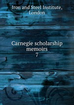 Carnegie scholarship memoirs. 7