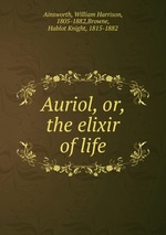 Auriol, or, the elixir of life