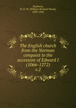 The English church from the Norman conquest to the accession of Edward I (1066-1272). v.2