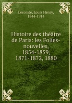 Histoire des thtre de Paris: les Folies-nouvelles, 1854-1859, 1871-1872, 1880