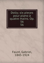 Dolly; six pieces pour piano quatre mains. Op. 56. 56