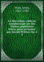 La fte Lihgo; tableau symphonique sur des themes populaires lettes, pour orchestre par Joseph Wihtol. Op. 4. 4
