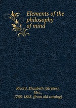 Elements of the philosophy of mind