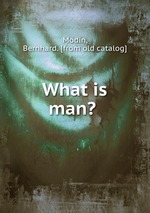 What is man?