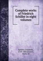 Complete works of Friedrich Schiller in eight volumes
