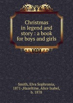 Christmas in legend and story : a book for boys and girls