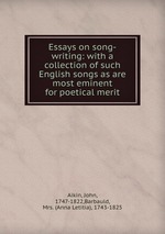 Essays on song-writing: with a collection of such English songs as are most eminent for poetical merit