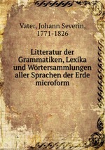 Litteratur der Grammatiken, Lexika und Wrtersammlungen aller Sprachen der Erde microform