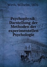 Psychophysik; Darstellung der Methoden der experimentellen Psychologie