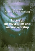 Lectures on mysticism and nature worship