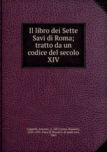 Il libro dei Sette Savi di Roma; tratto da un codice del secolo XIV