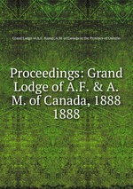 Proceedings: Grand Lodge of A.F. & A.M. of Canada, 1888. 1888
