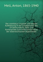 Der comitatus Liupoldi und dessen Auftheilung in die Landgerichte des 19 Jahrhunderts; Text- und Kartenprobe zum historischen Atlas der sterreichischen Alpenlnder