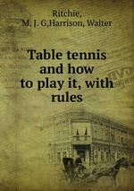 Table tennis and how to play it, with rules