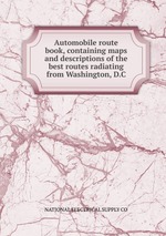 Automobile route book, containing maps and descriptions of the best routes radiating from Washington, D.C