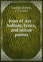 Joan of Arc : ballads, lyrics, and minor poems
