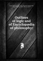 Outlines of logic and of Encyclopdia of philosophy: