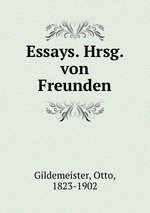 Essays. Hrsg. von Freunden