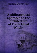 A philosophical approach to the architecture of Frank Lloyd Wright