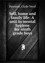 Self, home and family life: A unit in mental hygiene for ninth grade boys