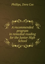A recommended program in remedial reading for the Junior High School