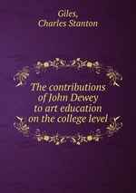 The contributions of John Dewey to art education on the college level