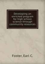 Developing an enriched program for high school science through community resources