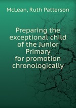 Preparing the exceptional child of the Junior Primary for promotion chronologically