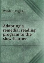 Adapting a remedial reading program to the slow-learner