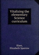 Vitalizing the elementary Science curriculum