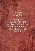 A program of guidance to fit the needs of the students of the Winter Haven Junior-Senior High School