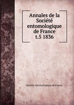 Annales de la Socit entomologique de France. t.5 1836