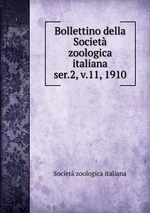 Bollettino della Societ zoologica italiana. ser.2, v.11, 1910