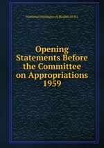 Opening Statements Before the Committee on Appropriations. 1959