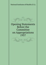 Opening Statements Before the Committee on Appropriations. 1957