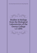 Studies in biology from the Biological Laboratories of the Owens College. v.3 1895